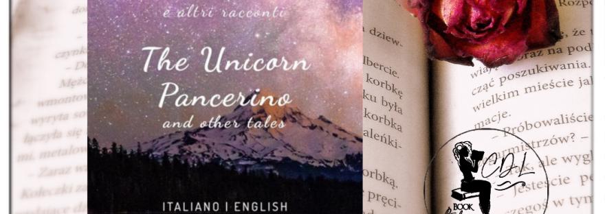 I Canti di Calliope: L’Unicorno Pancerino e Altri Racconti/The Unicorn Pancerino and Other Tales di Sara Novello Pinto
